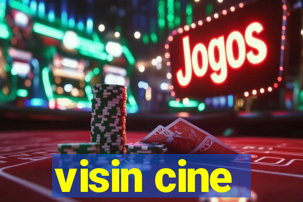 visin cine